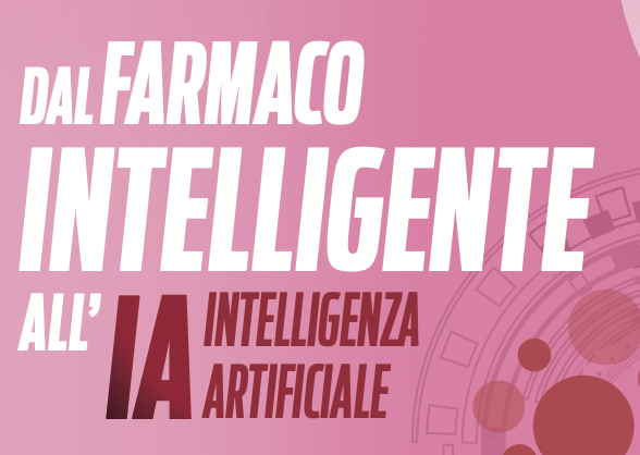 Dal farmaco intelligente all’intelligenza artificiale